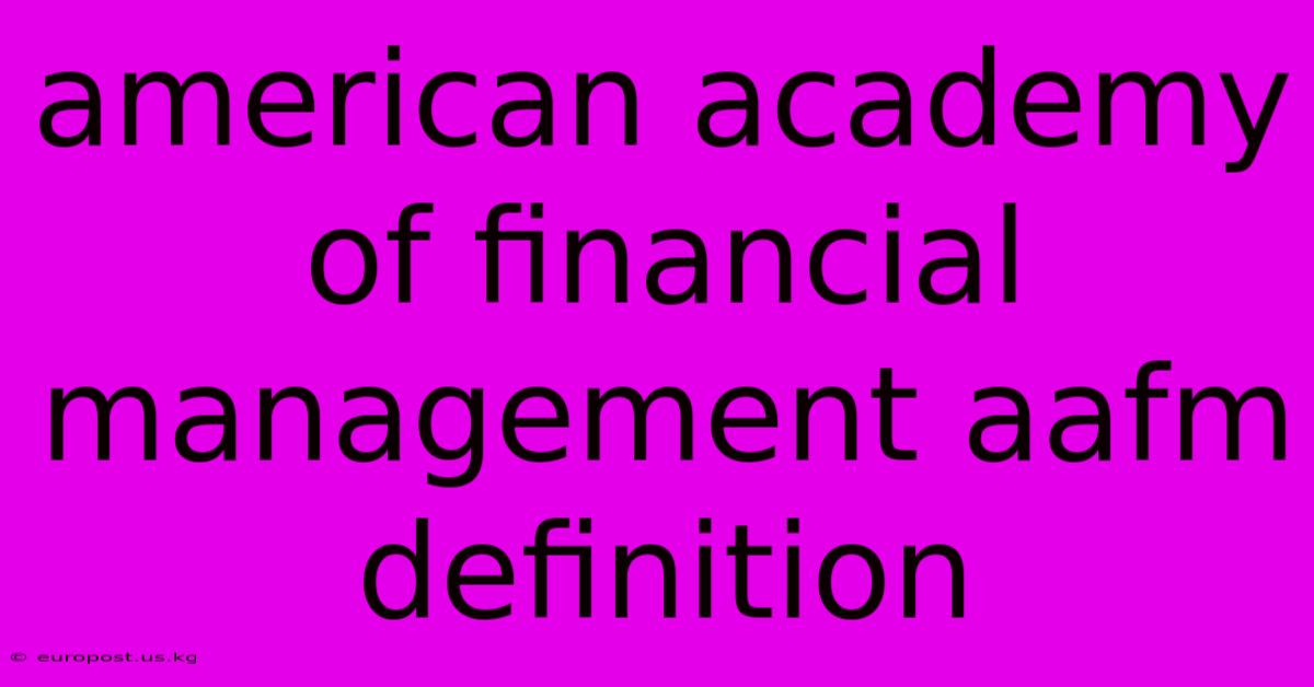 American Academy Of Financial Management Aafm Definition