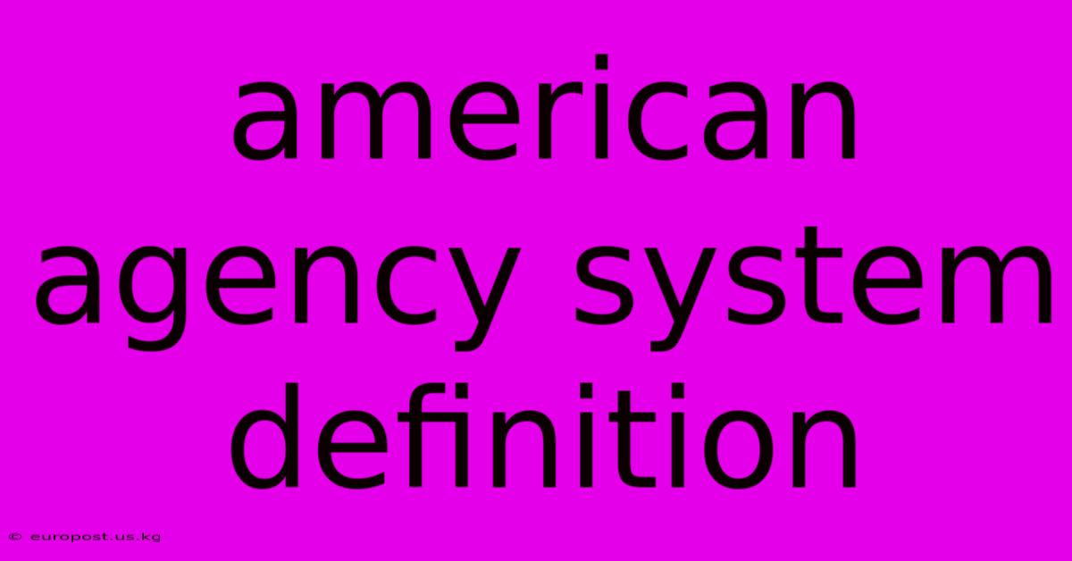 American Agency System Definition