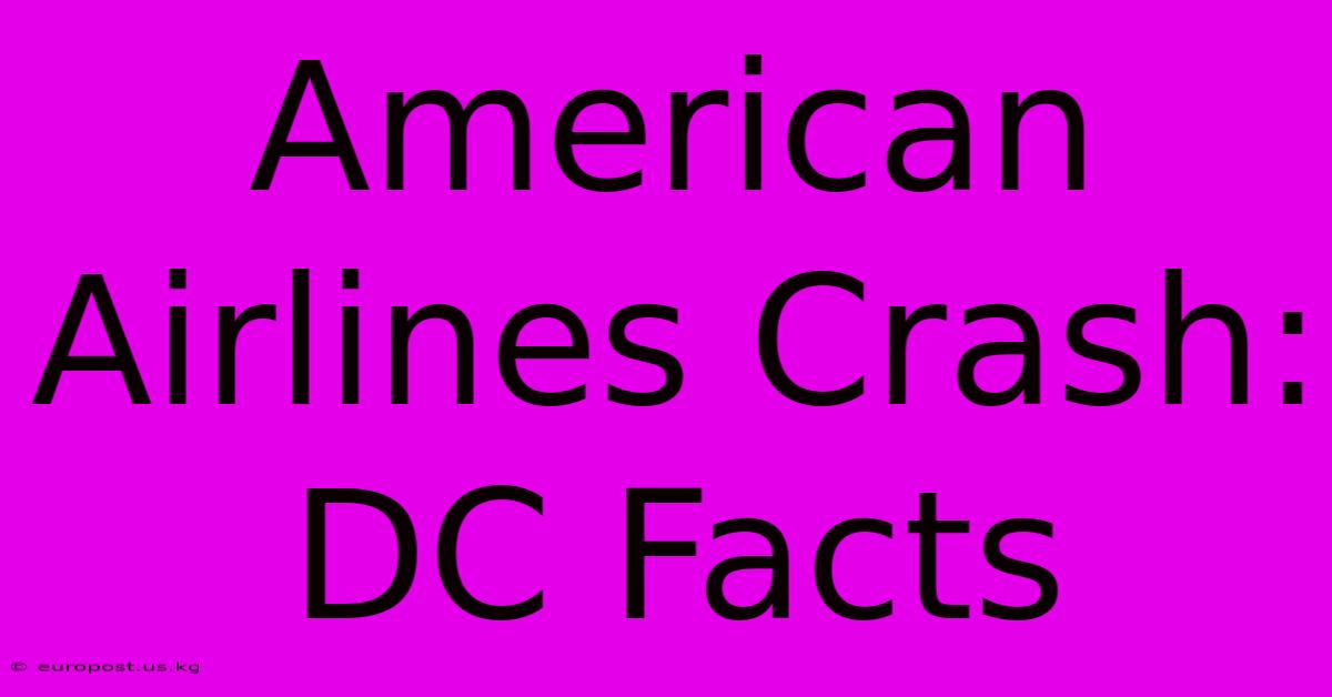 American Airlines Crash: DC Facts