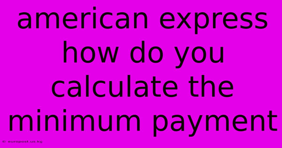 American Express How Do You Calculate The Minimum Payment