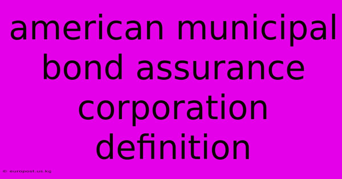 American Municipal Bond Assurance Corporation Definition