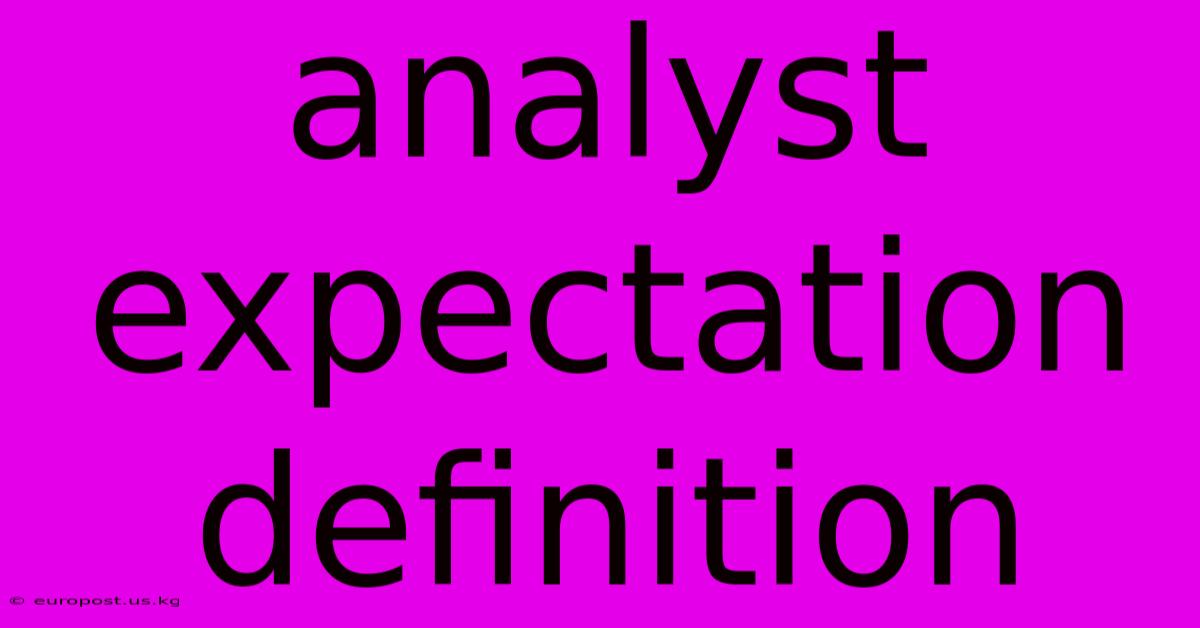 Analyst Expectation Definition