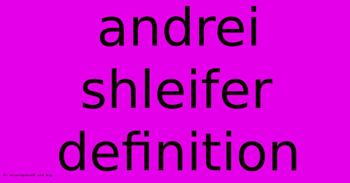 Andrei Shleifer Definition