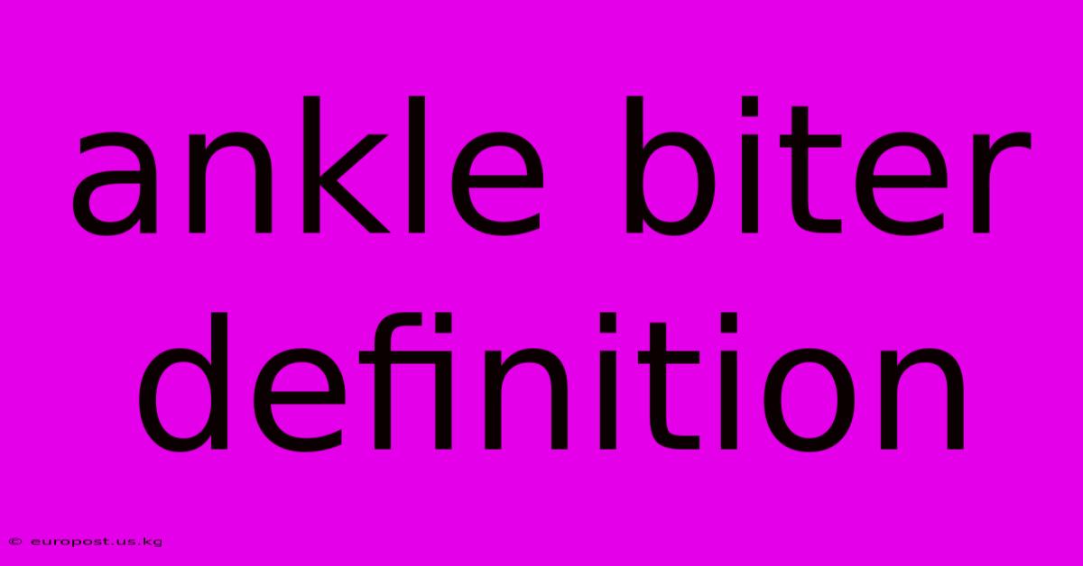 Ankle Biter Definition