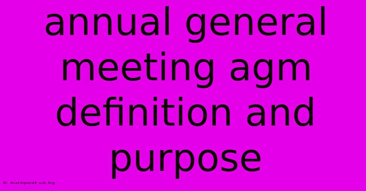 Annual General Meeting Agm Definition And Purpose