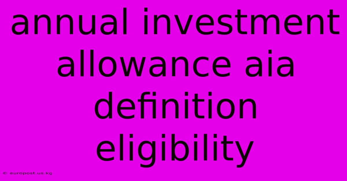 Annual Investment Allowance Aia Definition Eligibility