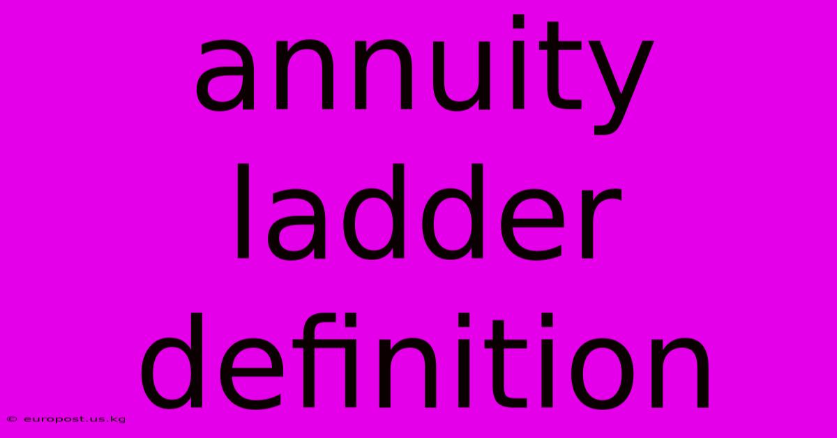 Annuity Ladder Definition