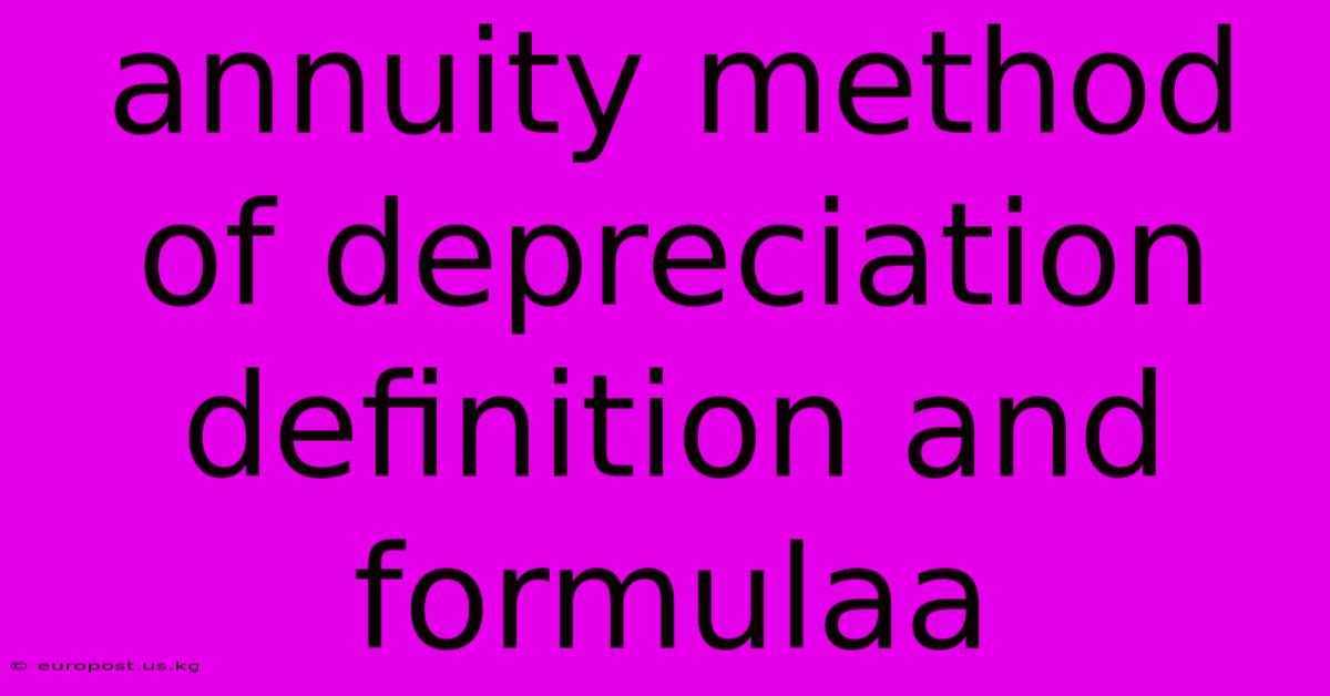 Annuity Method Of Depreciation Definition And Formulaa