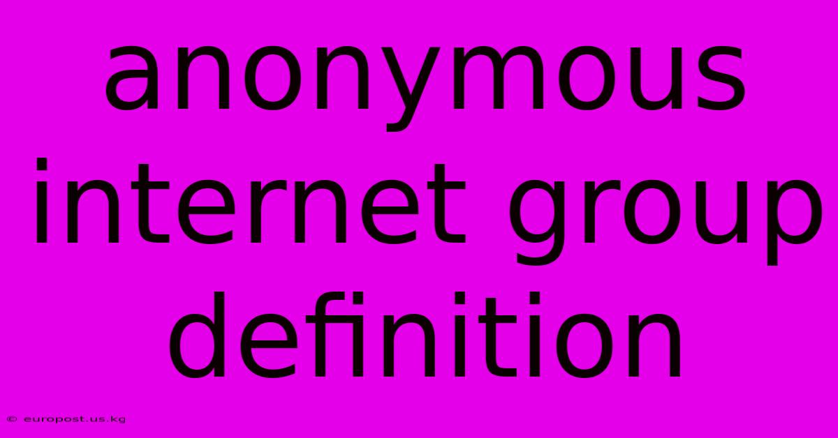 Anonymous Internet Group Definition