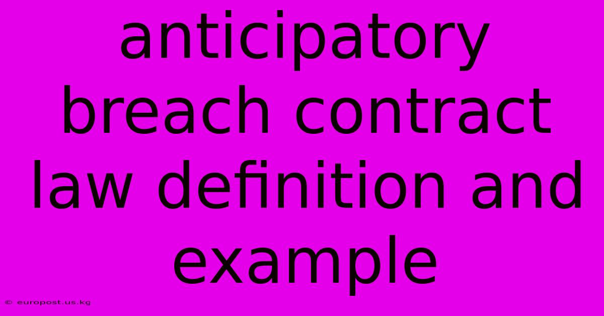 Anticipatory Breach Contract Law Definition And Example