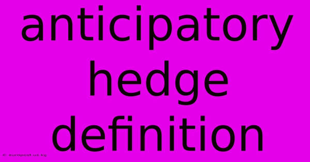 Anticipatory Hedge Definition