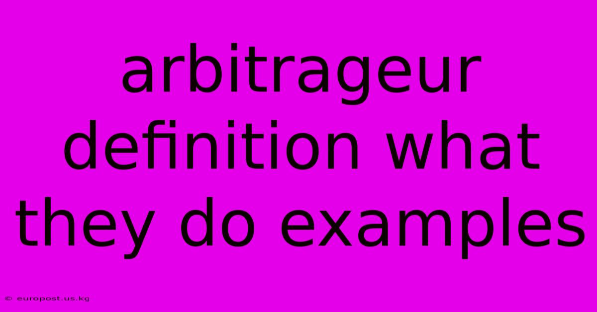 Arbitrageur Definition What They Do Examples