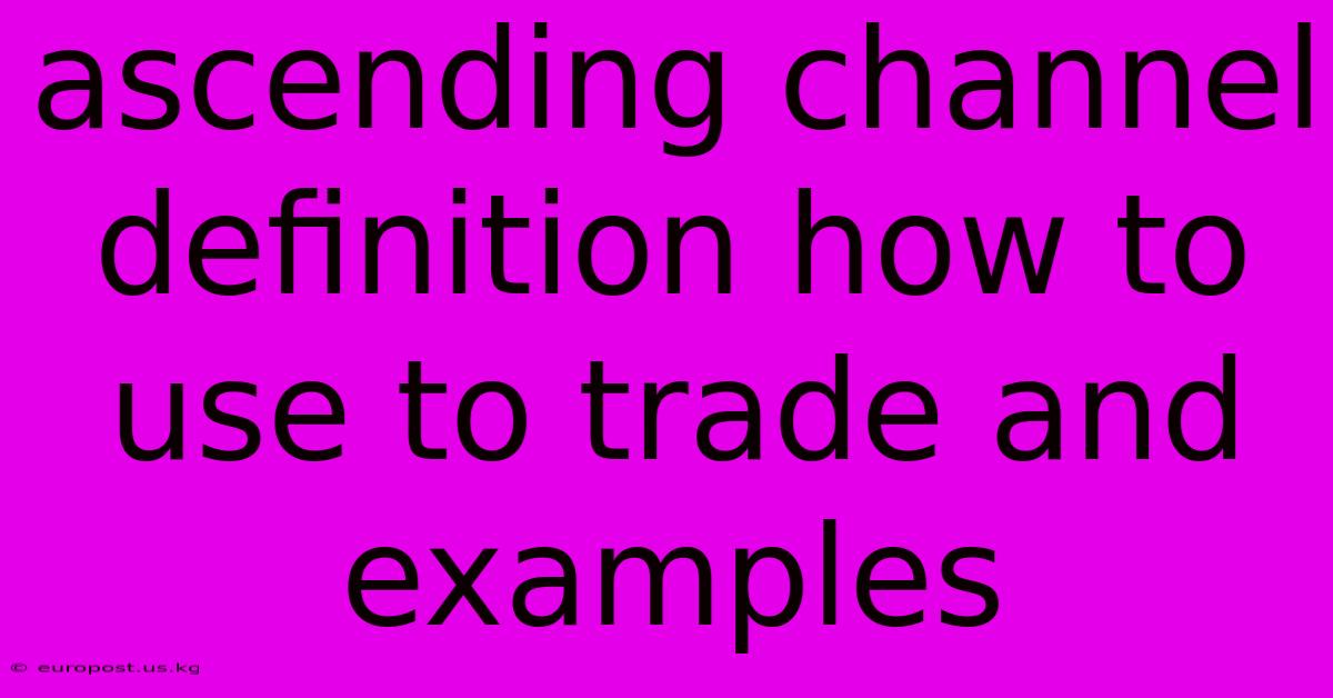 Ascending Channel Definition How To Use To Trade And Examples