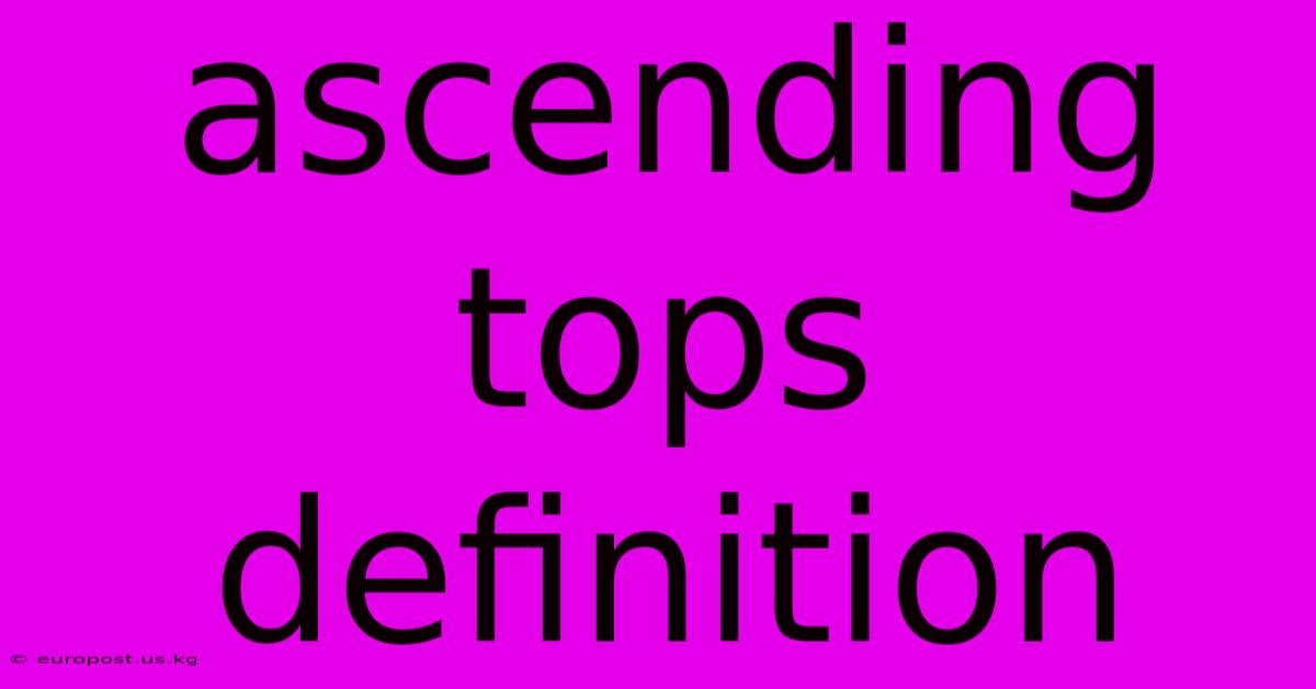 Ascending Tops Definition