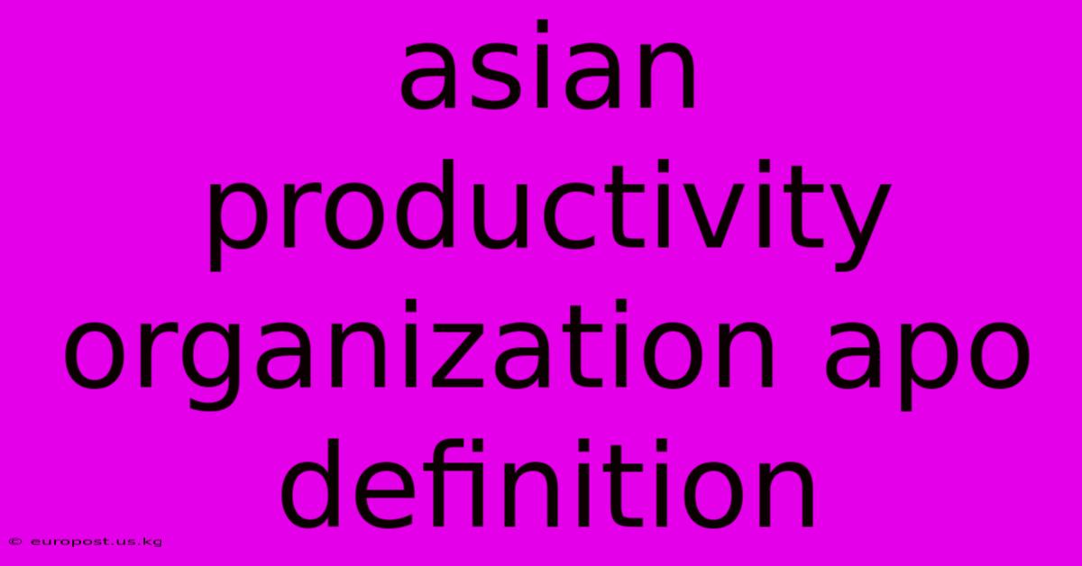 Asian Productivity Organization Apo Definition