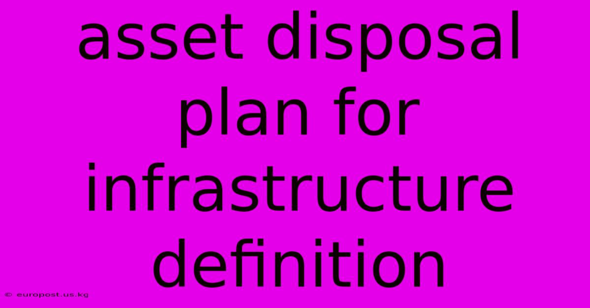 Asset Disposal Plan For Infrastructure Definition