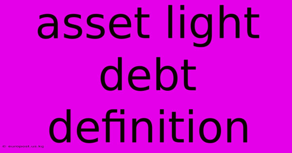 Asset Light Debt Definition