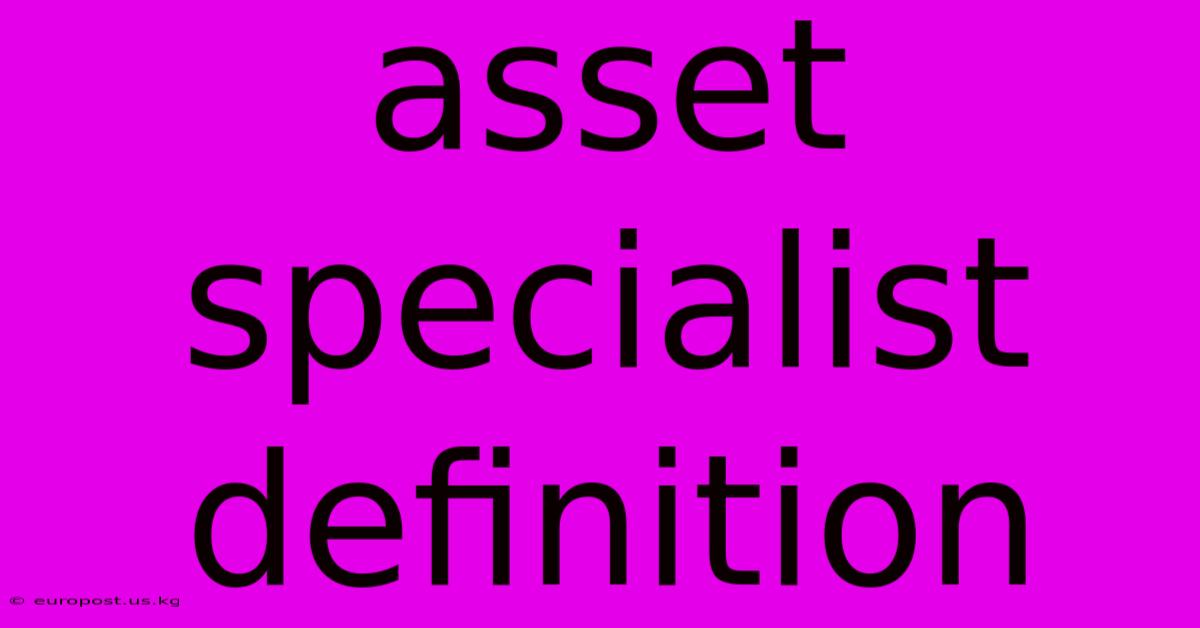 Asset Specialist Definition