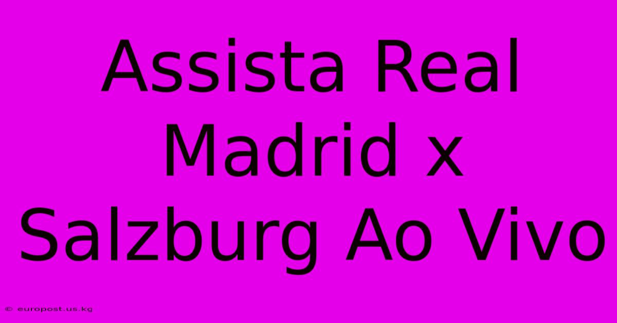 Assista Real Madrid X Salzburg Ao Vivo