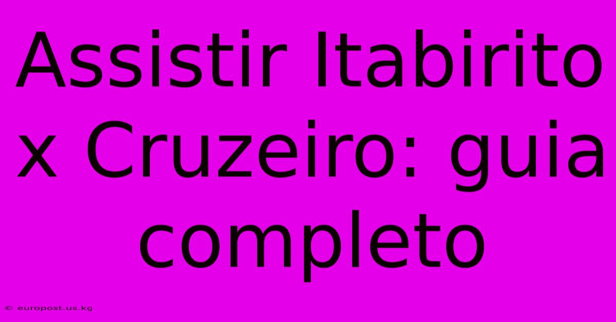 Assistir Itabirito X Cruzeiro: Guia Completo