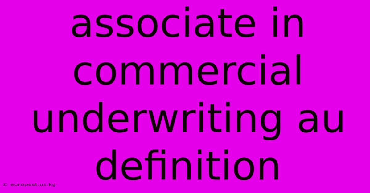 Associate In Commercial Underwriting Au Definition