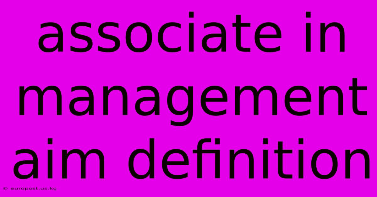 Associate In Management Aim Definition