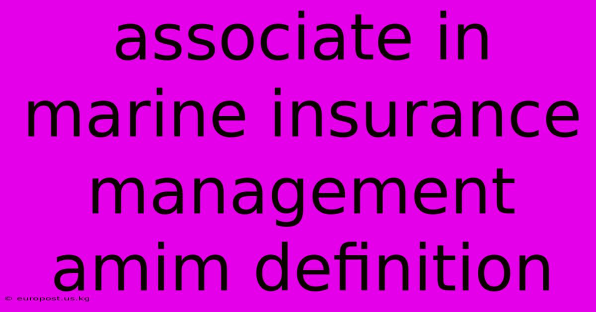 Associate In Marine Insurance Management Amim Definition