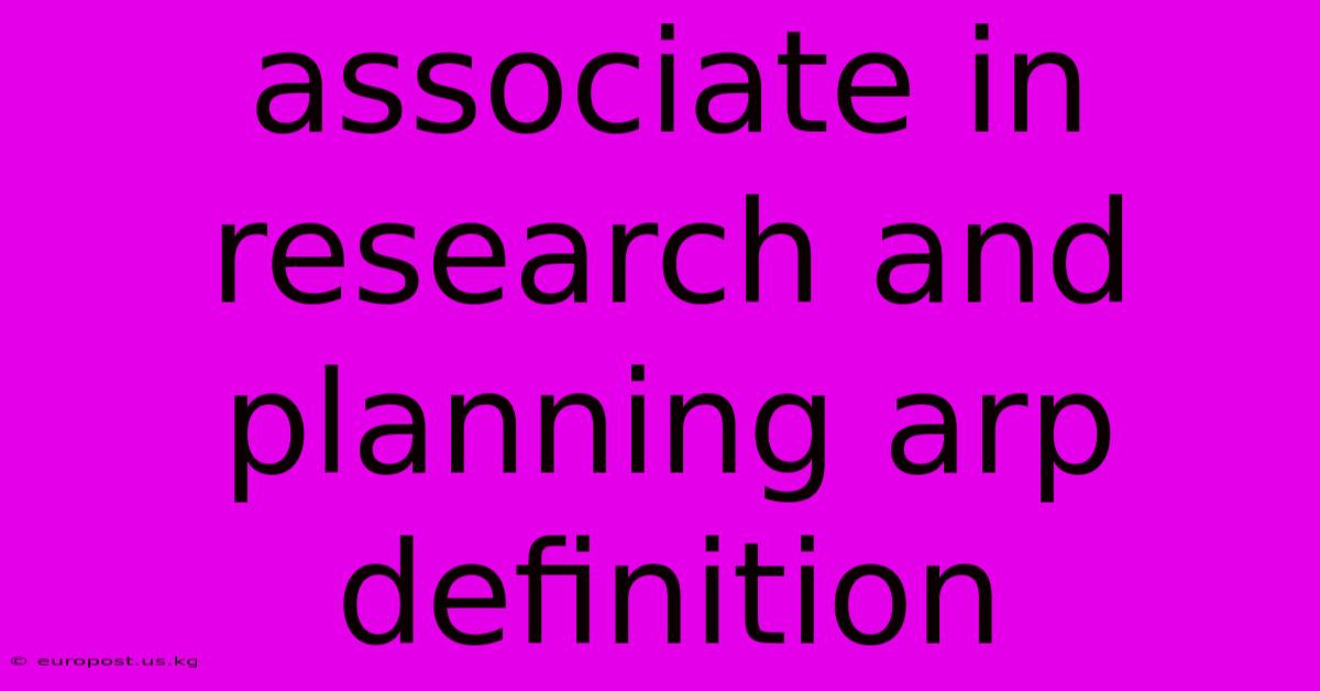 Associate In Research And Planning Arp Definition