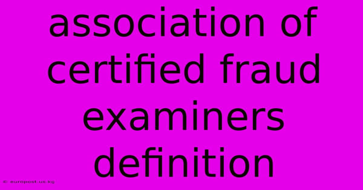 Association Of Certified Fraud Examiners Definition