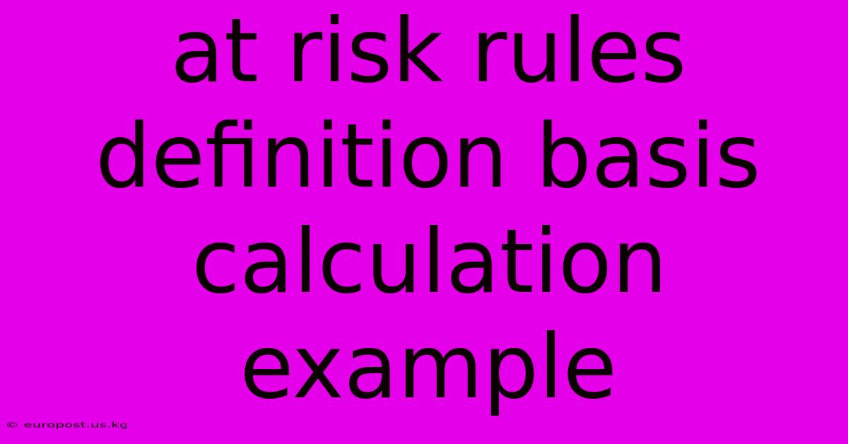 At Risk Rules Definition Basis Calculation Example