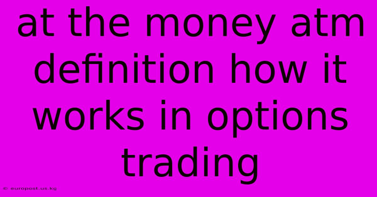 At The Money Atm Definition How It Works In Options Trading