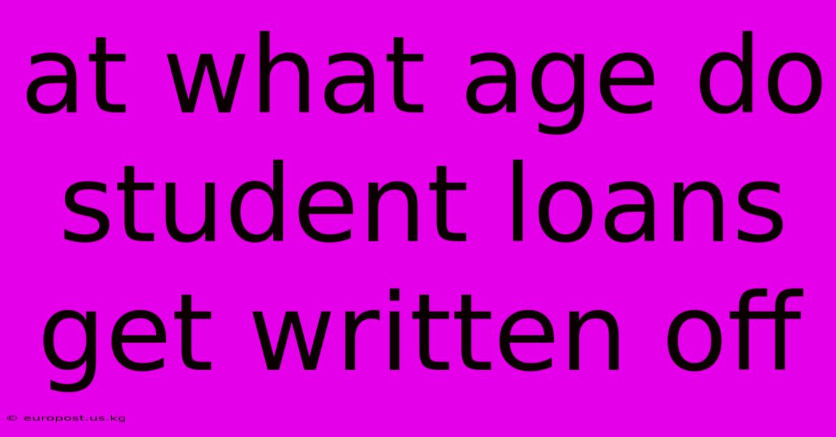 At What Age Do Student Loans Get Written Off