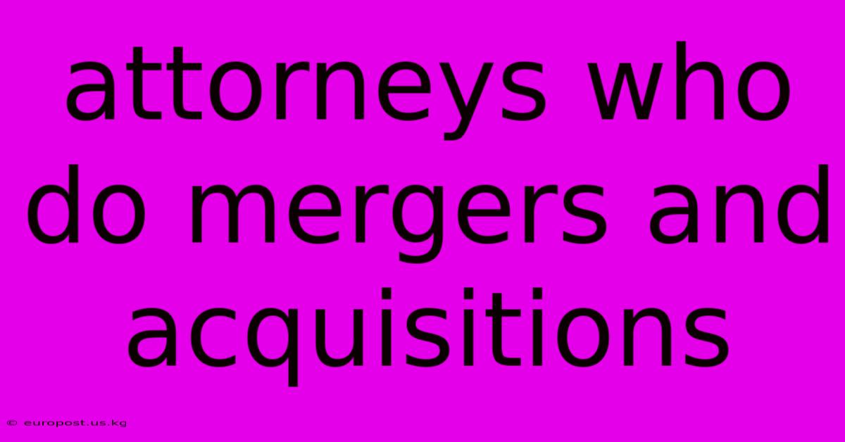 Attorneys Who Do Mergers And Acquisitions