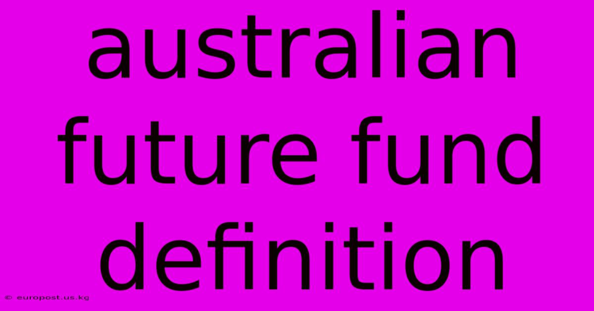 Australian Future Fund Definition