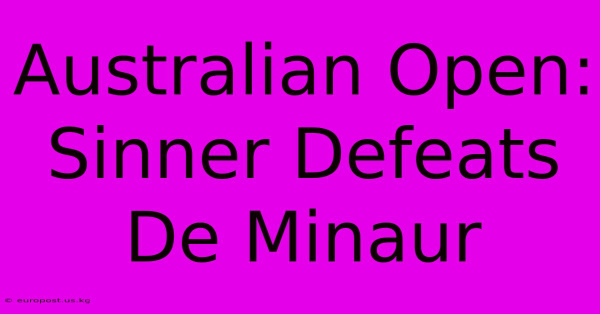 Australian Open: Sinner Defeats De Minaur