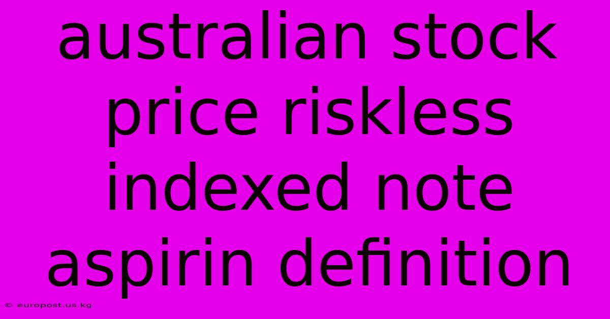 Australian Stock Price Riskless Indexed Note Aspirin Definition