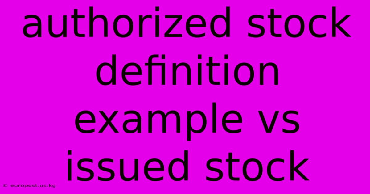 Authorized Stock Definition Example Vs Issued Stock