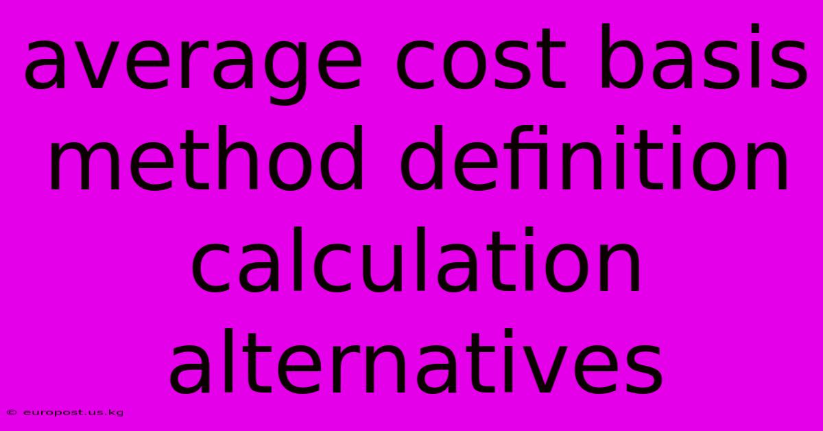 Average Cost Basis Method Definition Calculation Alternatives