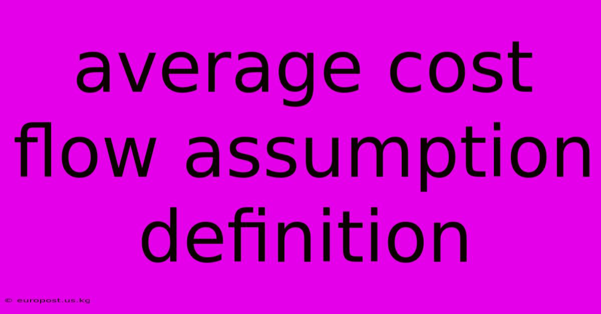 Average Cost Flow Assumption Definition