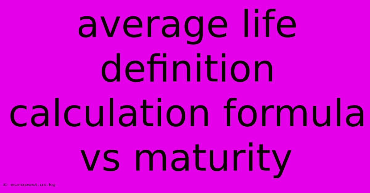 Average Life Definition Calculation Formula Vs Maturity