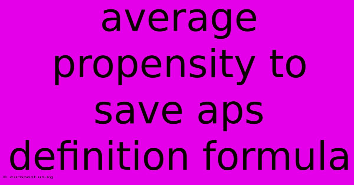 Average Propensity To Save Aps Definition Formula