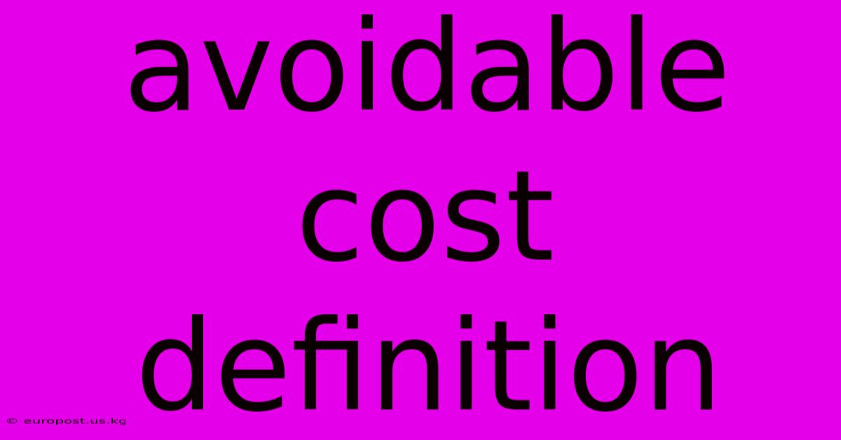 Avoidable Cost Definition