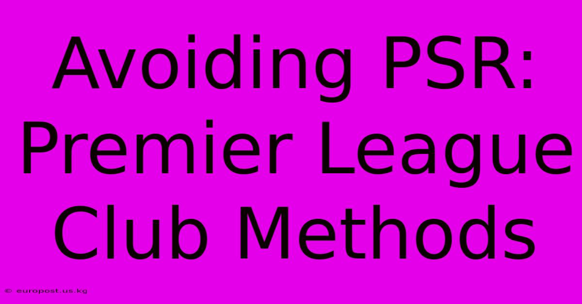 Avoiding PSR: Premier League Club Methods