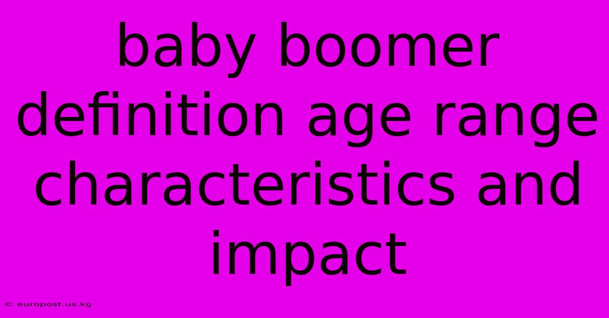 Baby Boomer Definition Age Range Characteristics And Impact