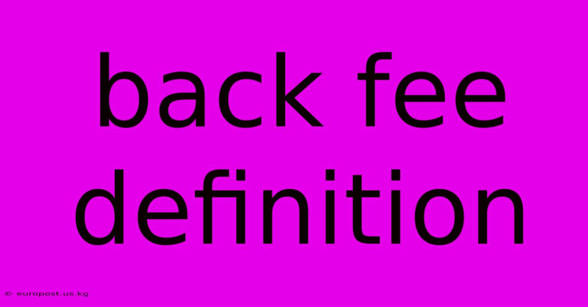 Back Fee Definition