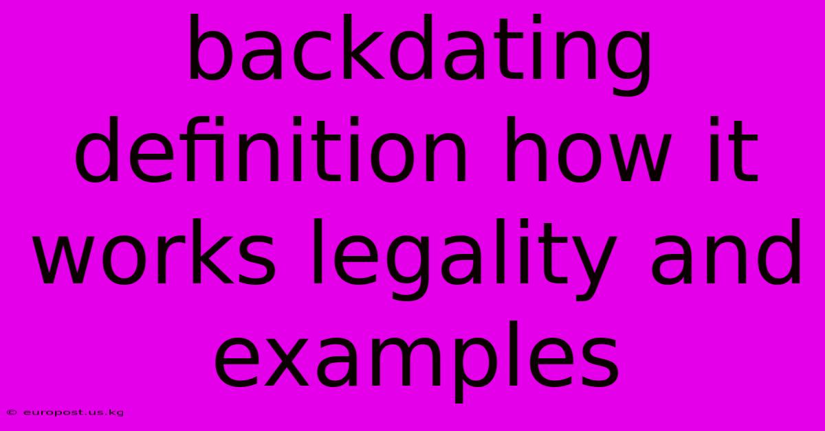 Backdating Definition How It Works Legality And Examples