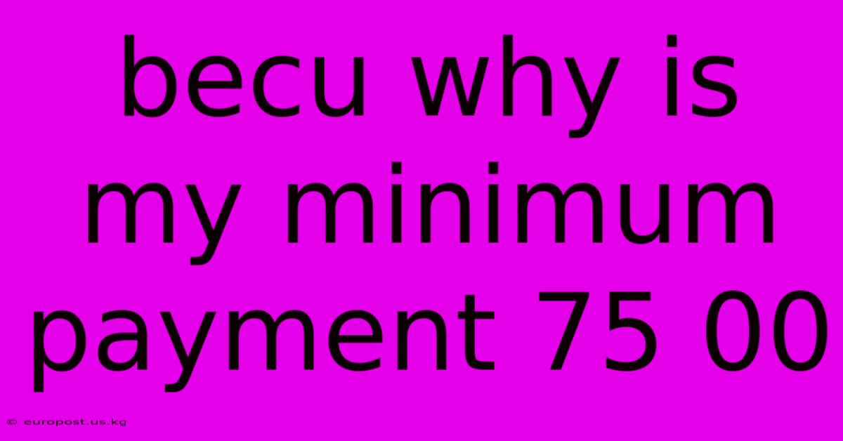 Becu Why Is My Minimum Payment 75 00