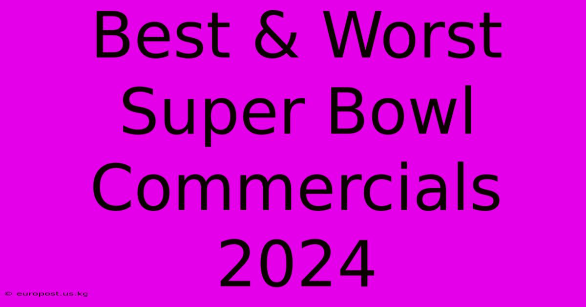 Best & Worst Super Bowl Commercials 2024