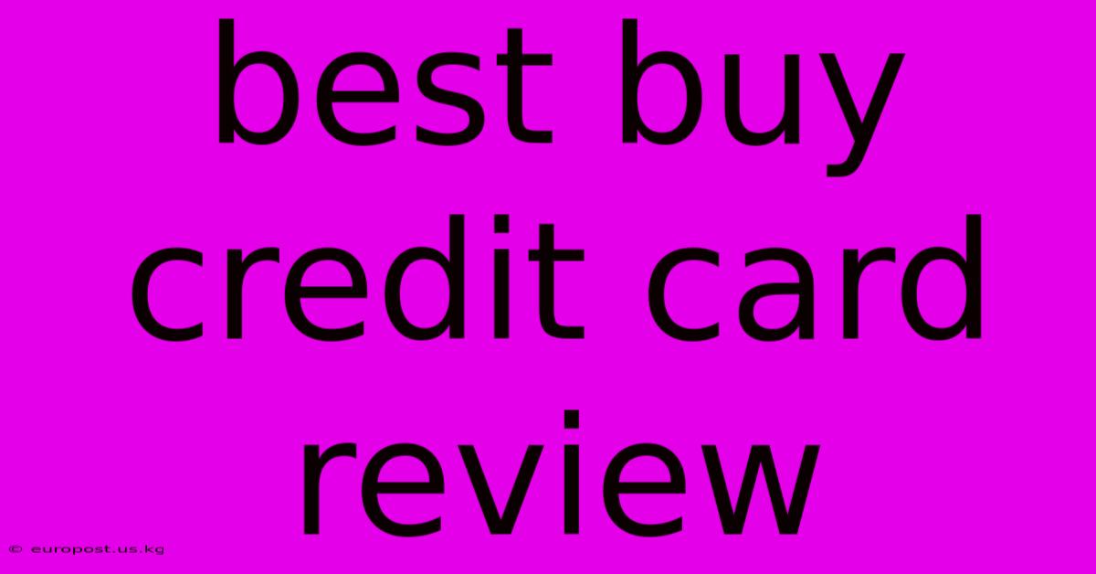 Best Buy Credit Card Review