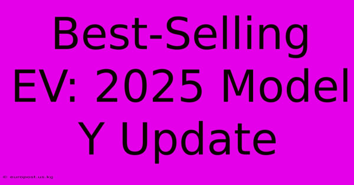 Best-Selling EV: 2025 Model Y Update